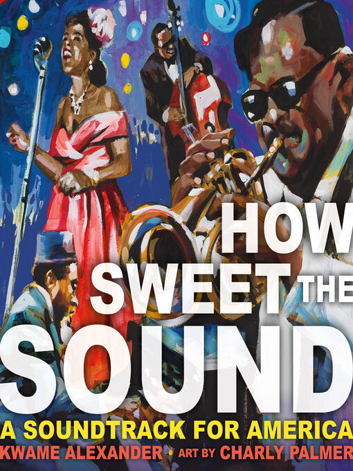 Title details for How Sweet the Sound by Kwame Alexander - Wait list